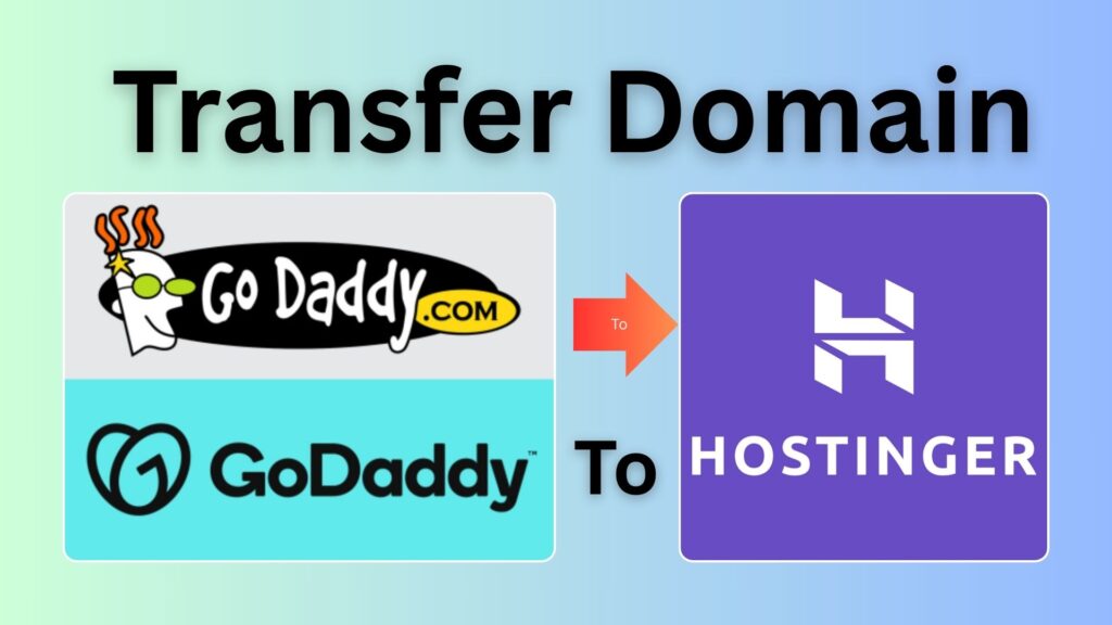 How to Transfer Domain from GoDaddy to Hostinger in 2025?
